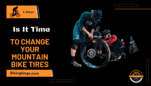 Is It Time to Change Your Mountain Bike Tires? Here to Tell